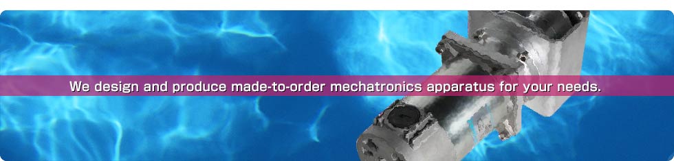We design and produce made-to-order mechatronics apparatus for your needs.